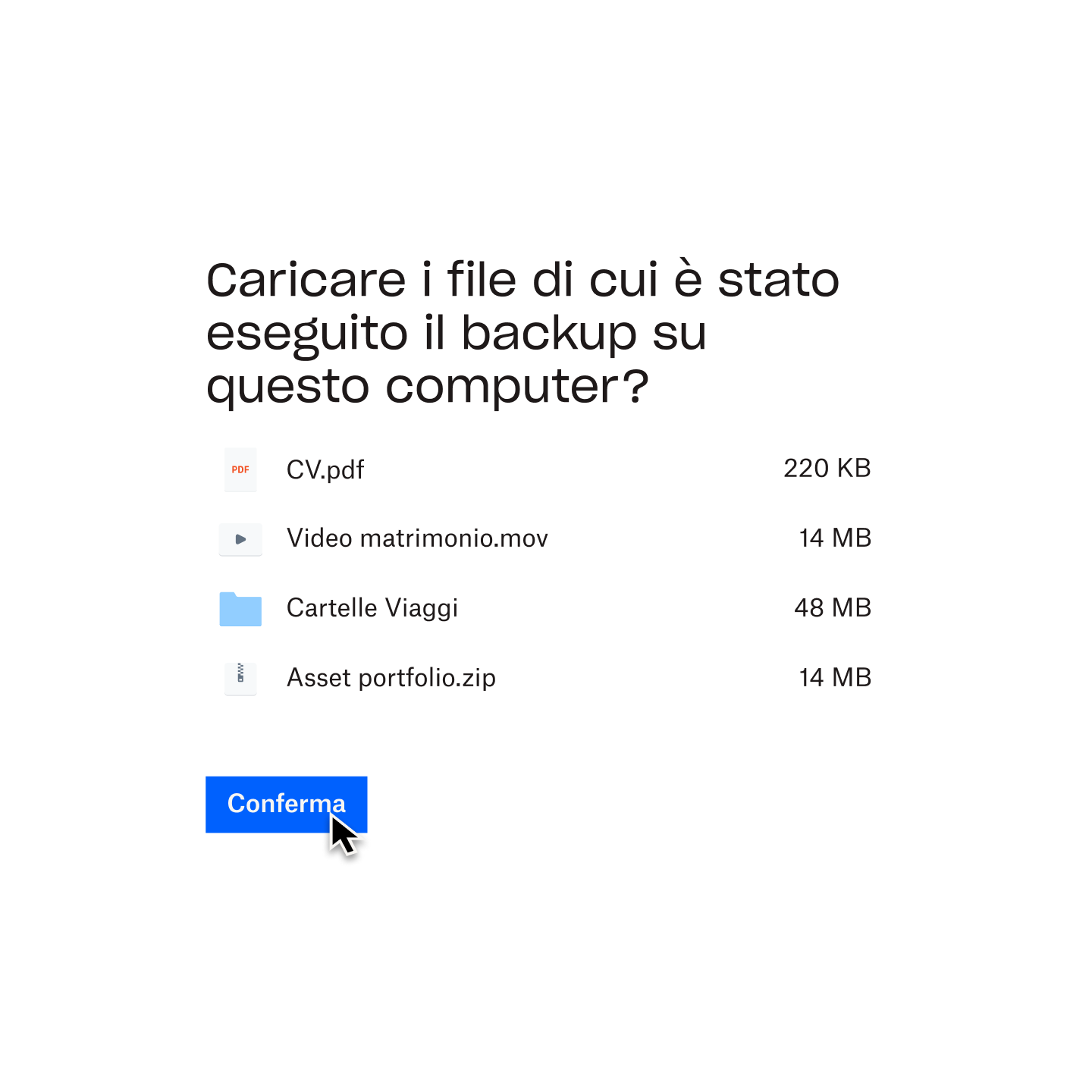 Un utente che fa clic su un pulsante blu &quot;Conferma&quot; per selezionare un elenco di file di cui eseguire il backup sul proprio computer